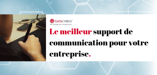 Le meilleur support de communication dont votre entreprise a besoin.